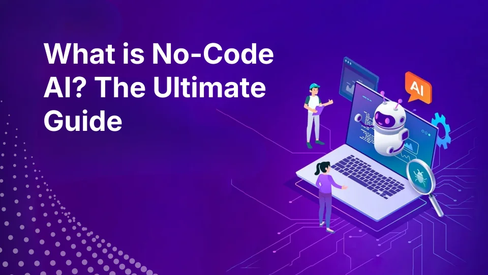 What is No-Code AI? The Ultimate Guide